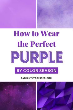 purple background with the words how to wear the perfect purple by color season