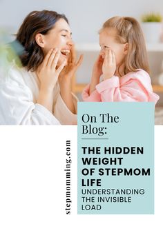 a woman holding a child in her hands with the caption on the blog, the hidden weight of stepmom