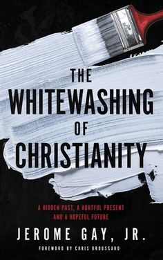 the book cover for the whitewashing of christianity by jerome gay