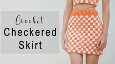 an orange and white checkered skirt with the words crochet checked skirt on it