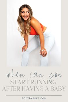 a woman in white pants and an orange top with the words when can you start running after having a baby?