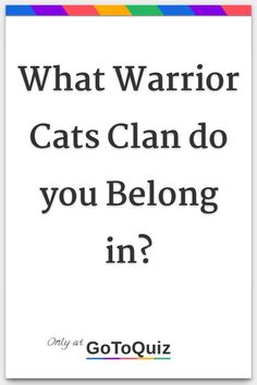 a white poster with the words what warrior cats can do you belong in? on it