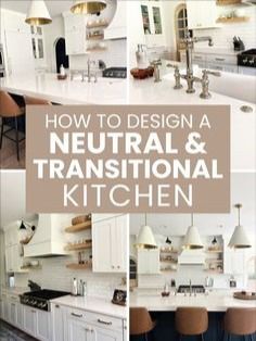 a collage of photos with the words how to design a neutral and traditional kitchen