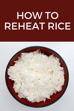 rice in a red bowl with the words how to reheat rice on it