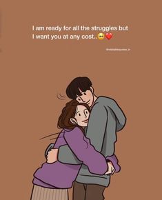 a couple hugging each other with the caption i am ready for all the struggles but i want you at any cost