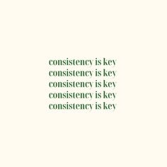 a green and white photo with the words constiency is key to consistency