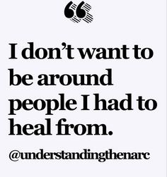 a poster with the words i don't want to be around people i had to heal from