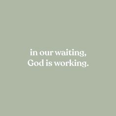 the words in our waiting, god is working are written on a green background with white lettering