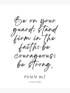 a handwritten bible verse with the words be on your guard stand firm in the faith be courageous be strong