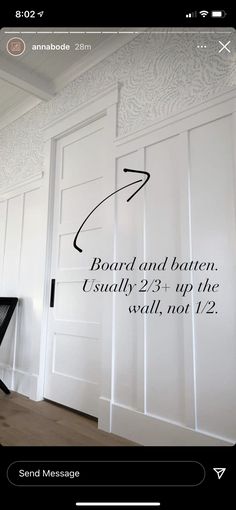 an image of a room with white doors and wallpaper on the walls that says board and batten, usually 2x4 up the width, not 1 / 4