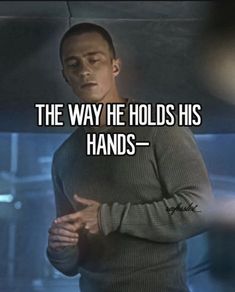 a man with his hands folded in front of him and the caption reads, the way he holds his hands