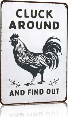 a sign that says,'click around and find out'with a rooster on it