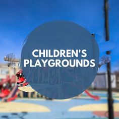 children's playgrounds with the words children's playgrounds overlayed