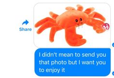 an orange stuffed crab with the caption i didn't mean to send you that photo but i want you to enjoy it