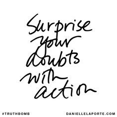 the words surprise your doubts with action written in cursive writing on a white background