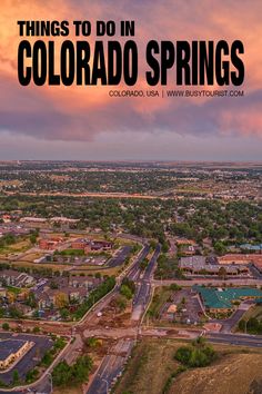 an aerial view of a city with the words things to do in colorado springs