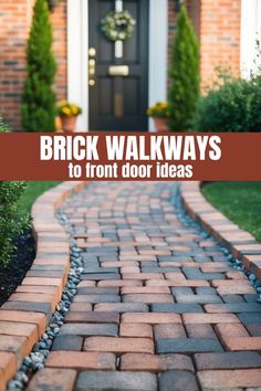 brick walkway leading to front door with text overlay that reads, brick walkways to front door ideas