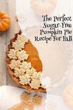 the perfect sugar - free pumpkin pie recipe for fall is on display in this postcard