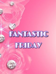 a pink rose with diamonds on it and the words fantastic friday