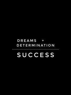 the words dreams and determination are in white letters on a black background with an arrow