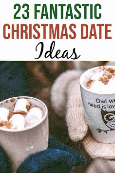 two cups of hot chocolate with marshmallows in them and the text overlay reads 23 fantastic christmas date ideas