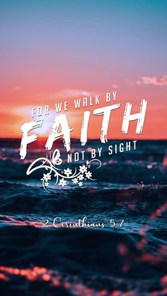 the bible verse about god's walk by faith is shown in front of an ocean sunset