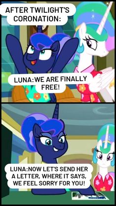 an image of two ponys with caption saying, after twilight's coronation lunaa we are finally free