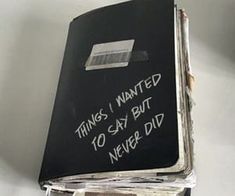 a black book with writing on it that says things i wanted 10 say but never did