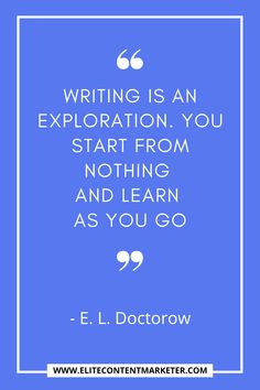 a quote from e l doctorow that reads writing is an exploration, you start from nothing and learn as you go