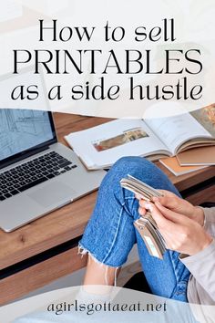 a woman sitting in front of a laptop computer with the title how to sell printables as a side hustle