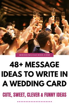 people toasting champagne glasses with the words, 48 message ideas to write in a wedding card