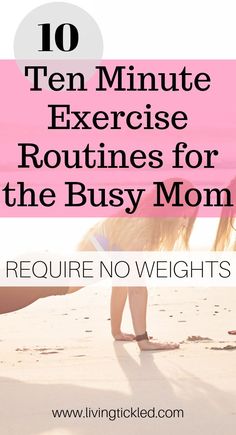 a woman doing yoga on the beach with text overlay reading ten minute exercise routine for the busy mom