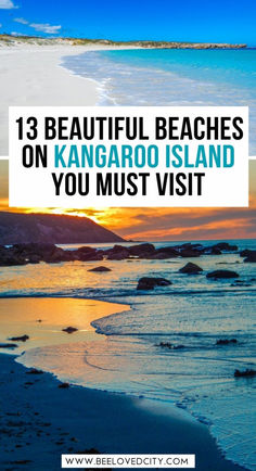 the beach with text that reads 13 beautiful beaches on kangarooo island you must visit