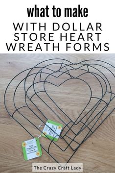 a heart shaped wire basket with the words what to make with dollar store heart wreath forms