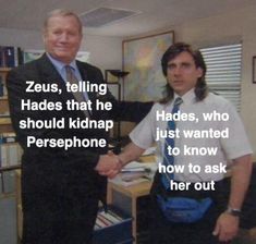 two men shaking hands in an office with the caption zeius, telling haddes that he should not know what to do