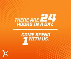 there are 24 hours in a day come spend 1 with us on the orange background