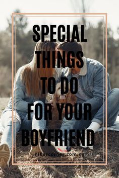 two people sitting on the ground with text that reads special things to do for your boyfriend