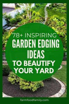 a green circle with the words 78 amazing garden edging ideas to beaufy your yard