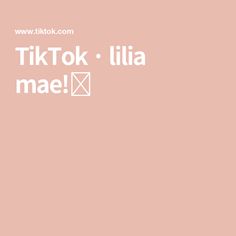 a pink background with the words tiktok - lila mae on it's left side