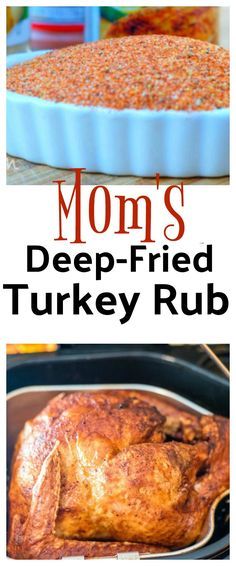 mom's deep - fried turkey rub recipe is the perfect side dish for thanksgiving dinner