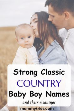 a man holding a baby in his arms with the words, strong classic country baby boy names