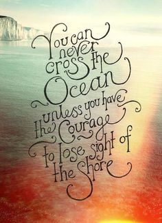 the ocean with a quote on it that says, you can never cross the ocean unless you