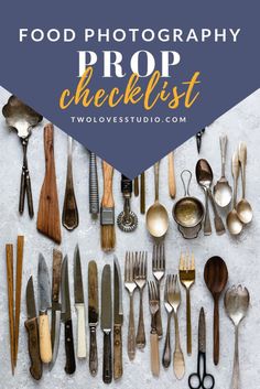 an assortment of spoons and forks with the words, food photography prop checklist