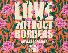 the poster for love without borders shows pink flowers and green leaves on an orange background