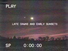 an image of the sun setting in the sky with text below it that reads play late dawns and early sunsets