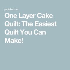 the words one layer cake quilt the easier quilt you can make on a blue background