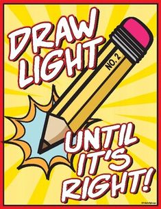 a poster with pencils and the words draw light until it's right