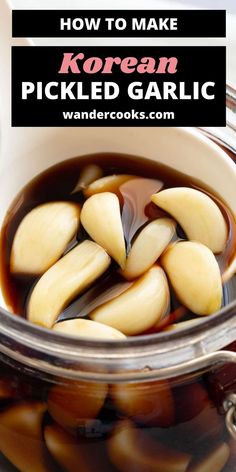 how to make korean pickled garlic in a jar with text overlay that reads, how to make korean pickled garlic