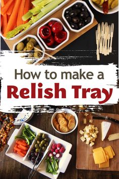 the cover of how to make a relish tray with vegetables, cheese and olives