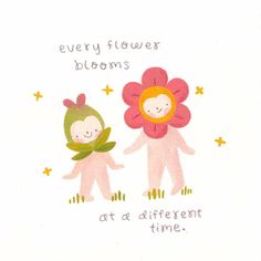 an image of two children holding hands with flowers on the back and words that read, every flower blooms at a different time